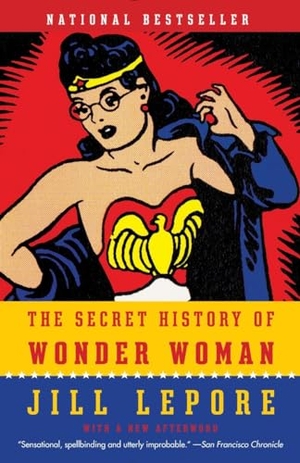 Lepore, Jill. The Secret History of Wonder Woman. Knopf Doubleday Publishing Group, 2015.