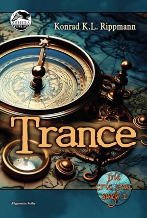 Rippmann, Konrad K. L.. Trance - Die Cric Crac Saga 1. Ashera Verlag, 2025.