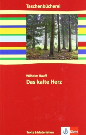 Hauff, Wilhelm. Das kalte Herz. Klett Ernst /Schulbuch, 2009.
