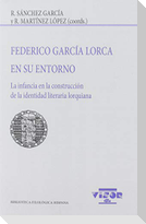 Federico García Lorca en su entorno : la infancia en la construcción de la identidad literaria lorquiana