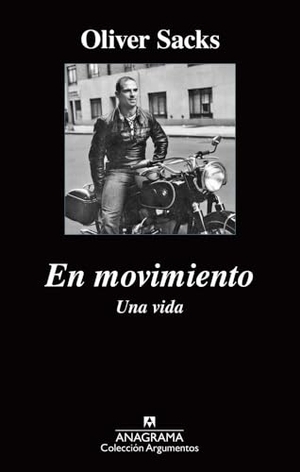 Sacks, Oliver. En Movimiento. Una Vida. Anagrama, 2016.