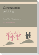 Commentaries on Living from the Notebooks of J. Krishnamurti