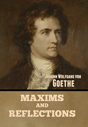Goethe, Johann Wolfgang von. Maxims and Reflections. Indoeuropeanpublishing.com, 2022.