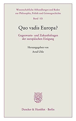 Uhle, Arnd (Hrsg.). Quo vadis Europa? - Gegenwarts- und Zukunftsfragen der europäischen Einigung.. Duncker & Humblot GmbH, 2020.