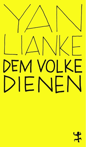 Yan, Lianke. Dem Volke dienen. Matthes & Seitz Verlag, 2020.