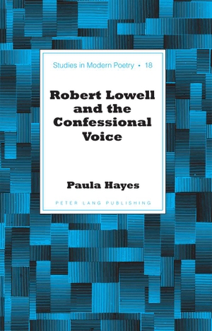 Hayes, Paula. Robert Lowell and the Confessional Voice. Peter Lang, 2013.