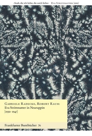 Radecke, Gabriele / Robert Rauh. Eva Strittmatter in Neuruppin [1930-1947]. Verlag Berlin Brandenburg, 2025.