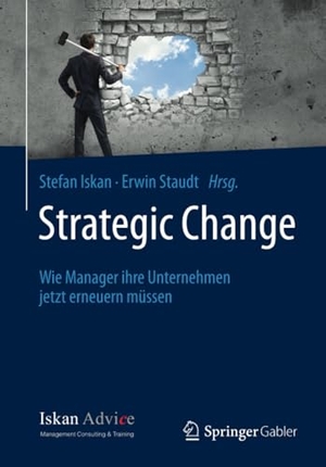 Staudt, Erwin / Stefan Iskan (Hrsg.). Strategic Change - Wie Manager ihre Unternehmen jetzt erneuern müssen. Springer Fachmedien Wiesbaden, 2016.