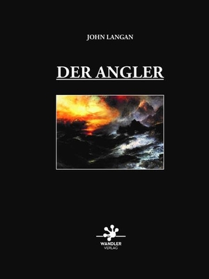 Langan, John. Der Angler. Wandler Verlag, 2025.