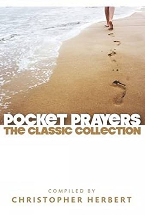 Herbert, Christopher. Pocket Prayers - The Classic Collection. Hymns Ancient & Modern, 2009.