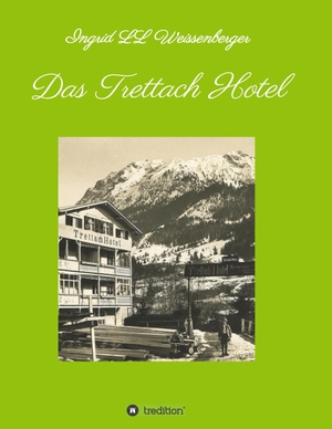Weissenberger, Ingrid LL. Das Trettach Hotel. tredition, 2018.