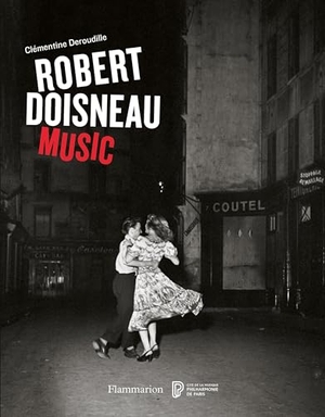 Doisneau, Robert / Clementine Doroudille. Robert Doisneau: Music. Rizzoli International Publications, 2022.