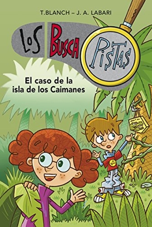 Blanch, Teresa / José Ángel Labari. Buscapistas 5. El caso de la isla de los caimanes. Montena, 2014.