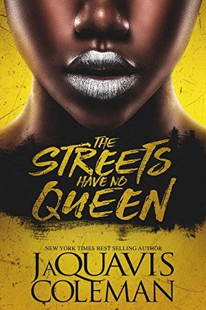 Coleman, Jaquavis. The Streets Have No Queen. Kensington Publishing, 2021.