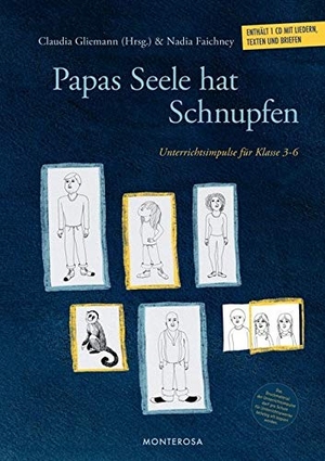 Kistner, Sarah / Bernard, Ina et al. Papas Seele hat Schnupfen - Unterrichtsimpulse für Klasse 3-6. Monterosa Verlag, 2016.