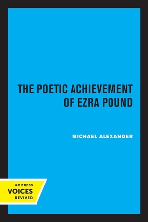 Alexander, Michael. The Poetic Achievement of Ezra Pound. UCAL POD, 2022.