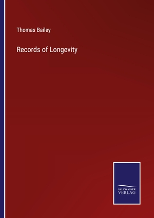 Bailey, Thomas. Records of Longevity. Salzwasser Verlag, 2023.