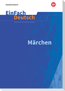 Märchen: Klassen 5 - 7. EinFach Deutsch Unterrichtsmodelle