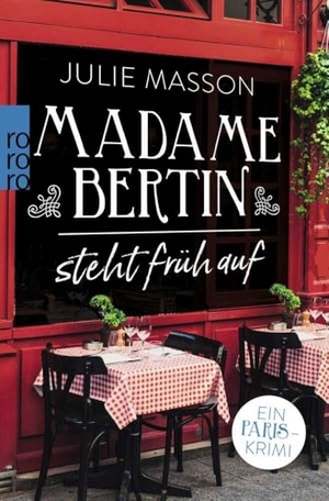 Masson, Julie. Madame Bertin steht früh auf - Ein Paris-Krimi. Rowohlt Taschenbuch, 2018.
