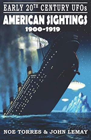 Torres / John Lemay. Early 20th Century UFOs - American Sightings (1900-1919). Bicep Books, 2020.