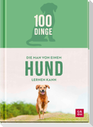 100 Dinge, die man von einem Hund lernen kann