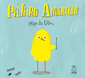 Garrido, Raquel / Olga De Dios Ruiz. Pájaro amarillo. Apila Ediciones, 2015.