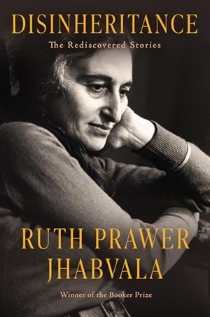 Jhabvala, Ruth Prawer. Disinheritance - The Rediscovered Stories. Counterpoint, 2025.