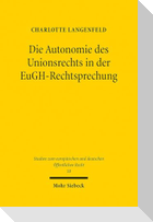 Die Autonomie des Unionsrechts in der EuGH-Rechtsprechung