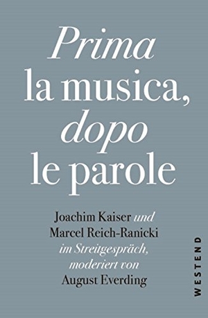 Everding, August / Reich-Ranicki, Marcel et al. Prima la Musica, dopo le parole. Westend, 2018.