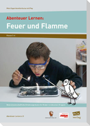 Abenteuer Lernen: Feuer und Flamme. Mini-Experimentierkurse mit Pep!
