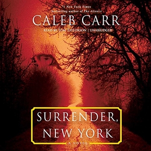 Carr, Caleb. Surrender, New York. HighBridge Audio, 2016.