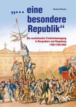 Martin, Michael. "... eine besondere Republik" - Dokumentation und Biographie zur revolutionären Freiheitsbewegung im pfalz-zweibrückischem Amt Bergzabern und in der Südpfalz 1789 - 1793/1804. Nünnerich-Asmus Verlag, 2026.