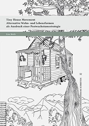 Maile, Lisa. Tiny House Movement - Eine kulturwissenschaftliche Betrachtung alternativer Wohn- und Lebensformen als Ausdruck einer Postwachstumsstrategie. utzverlag GmbH, 2020.