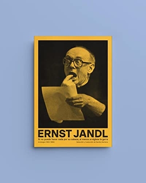 Santana, Sandra / Ernst Jandl. Si no puede hacer nada por su cabeza, al menos arréglese la gorra : antología, 1952 - 1989. Arrebato Libros, 2019.