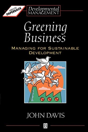 Davis, John / Davis, Paul K et al. Greening Business. John Wiley & Sons, 2002.