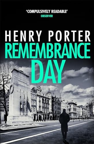 Porter, Henry. Remembrance Day - A race-against-time thriller to save a city from destruction. Quercus Publishing, 2019.