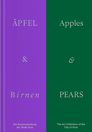 Döcker, Anna / Kulterer, Birgit et al. Äpfel & Birnen / Apples & Pears - Die Kunstsammlung der Stadt Graz / The Art Collection of the City of Graz. VfmK, 2026.