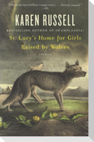 St. Lucy's Home for Girls Raised by Wolves