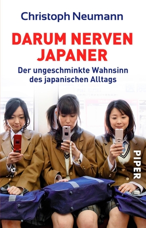 Neumann, Christoph. Darum nerven Japaner - Der ungeschminkte Wahnsinn des japanischen Alltags. Piper Verlag GmbH, 2006.