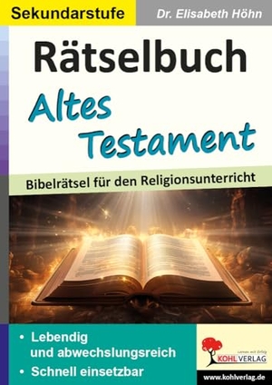 Höhn, Elisabeth. Rätselbuch Altes Testament - Bibelrätsel für den Religionsunterricht. Kohl Verlag, 2024.