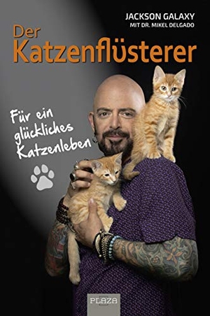 Galaxy, Jackson / Mikel Delgado. Der Katzenflüsterer - Für ein glückliches Katzenleben. PLAZA, 2019.