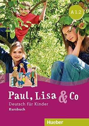 Bovermann, Monika / Georgiakaki, Manuela et al. Paul, Lisa & Co A1/2 - Deutsch für Kinder.Deutsch als Fremdsprache / Kursbuch. Hueber Verlag GmbH, 2019.