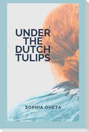 Under the Dutch Tulips