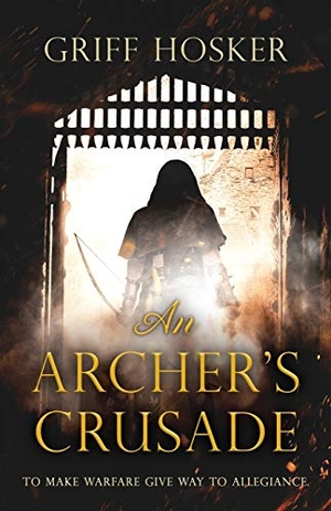Hosker, Griff. An Archer's Crusade. Lume Books, 2020.