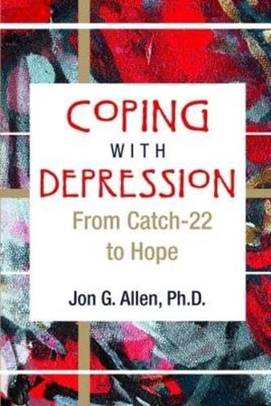 Allen, Jon G.. Coping With Depression - From Catch-22 to Hope. American Psychiatric Publishing, 2006.