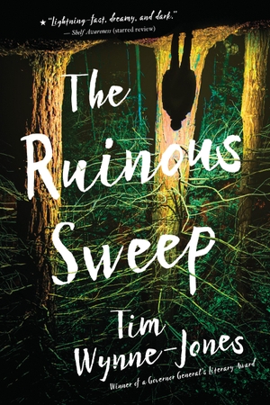 Wynne-Jones, Tim. The Ruinous Sweep. Candlewick Press (MA), 2019.