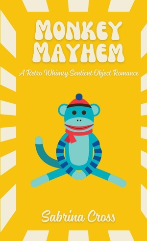 Cross. Monkey Mayhem - A Retro Whimsy Sentient Object Romance. Sabrina Cross, 2026.