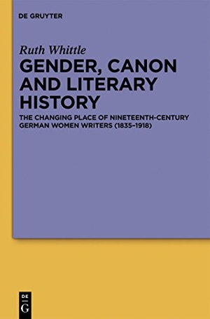 Whittle, Ruth. Gender, Canon and Literary History - The Changing Place of Nineteenth-Century German Women Writers (1835-1918). De Gruyter, 2013.