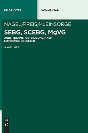 Nagel, Bernhard / Kleinsorge, Georg et al. SEBG, SCEBG, MgVG - Beteiligung der Arbeitnehmer im Unternehmen auf der Grundlage europäischen Rechts. De Gruyter, 2018.