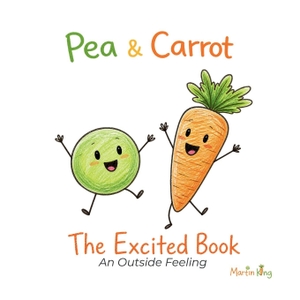 King, Martin. Pea & Carrot - The Excited Book: An Outside Feeling. Independently published, 2026.